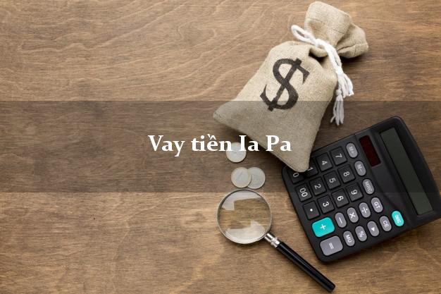 Vay tiền Ia Pa Gia Lai Vay tiền Ia Pa Gia Lai