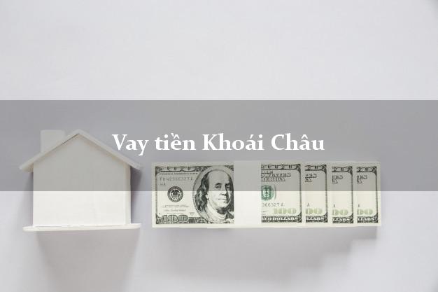 Vay tiền Khoái Châu Hưng Yên Vay tiền Khoái Châu Hưng Yên