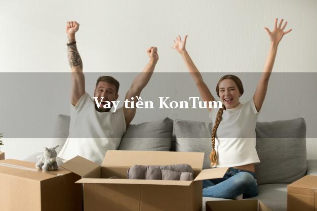 Vay tiền KonTum Kon Tum Vay tiền KonTum Kon Tum