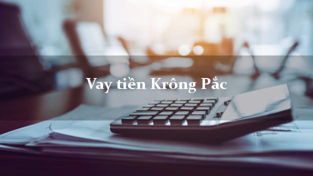 Vay tiền Krông Pắc Đắk Lắk Vay tiền Krông Pắc Đắk Lắk