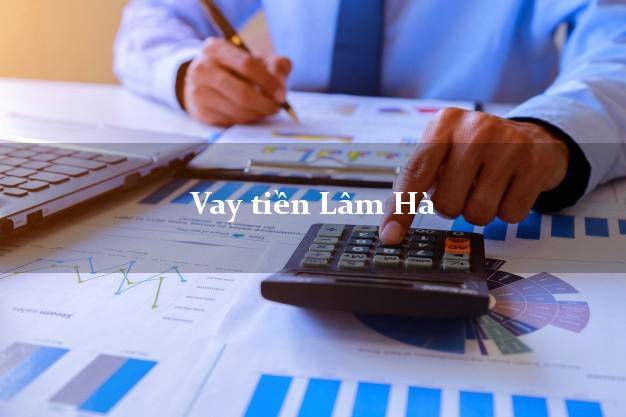 Vay tiền Lâm Hà Lâm Đồng Vay tiền Lâm Hà Lâm Đồng