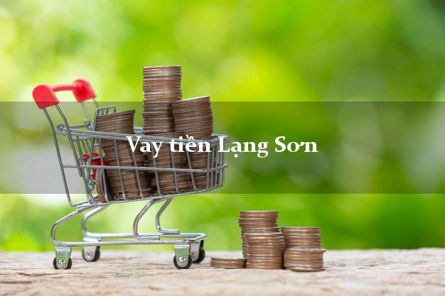 Vay tiền Lạng Sơn Vay tiền Lạng Sơn