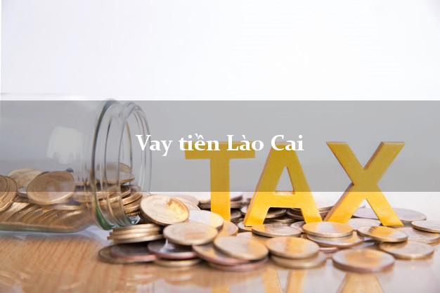 Vay tiền Lào Cai Vay tiền Lào Cai