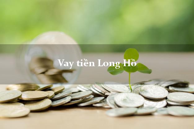 Vay tiền Long Hồ Vĩnh Long Vay tiền Long Hồ Vĩnh Long