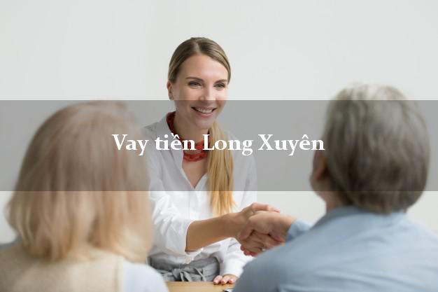 Vay tiền Long Xuyên An Giang Vay tiền Long Xuyên An Giang