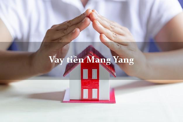 Vay tiền Mang Yang Gia Lai Vay tiền Mang Yang Gia Lai