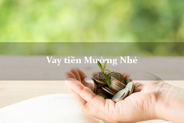 Vay tiền Mường Nhé Điện Biên Vay tiền Mường Nhé Điện Biên