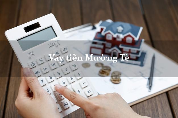Vay tiền Mường Tè Lai Châu Vay tiền Mường Tè Lai Châu