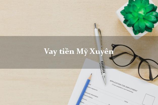 Vay tiền Mỹ Xuyên Sóc Trăng Vay tiền Mỹ Xuyên Sóc Trăng