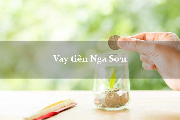 Vay tiền Nga Sơn Thanh Hóa Vay tiền Nga Sơn Thanh Hóa