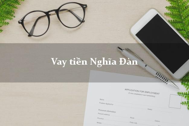Vay tiền Nghĩa Đàn Nghệ An Vay tiền Nghĩa Đàn Nghệ An