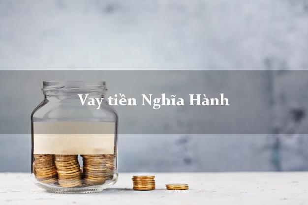 Vay tiền Nghĩa Hành Quảng Ngãi Vay tiền Nghĩa Hành Quảng Ngãi