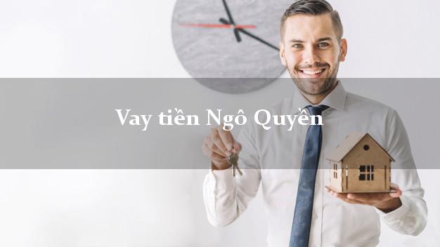 Vay tiền Ngô Quyền Hải Phòng Vay tiền Ngô Quyền Hải Phòng