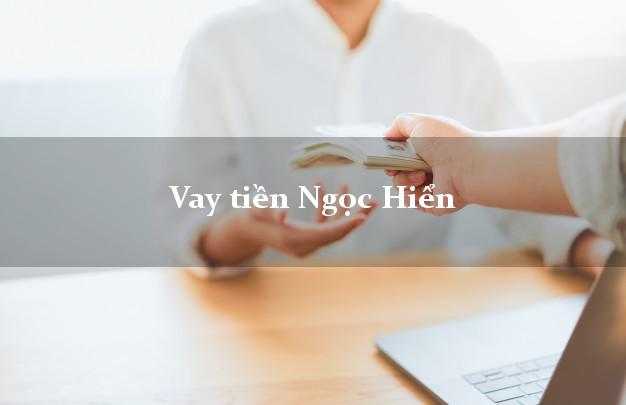 Vay tiền Ngọc Hiển Cà Mau Vay tiền Ngọc Hiển Cà Mau