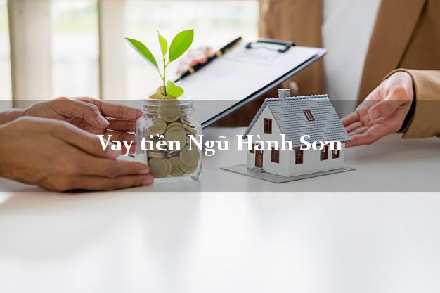 Vay tiền Ngũ Hành Sơn Đà Nẵng Vay tiền Ngũ Hành Sơn Đà Nẵng