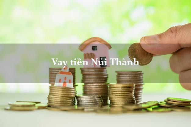 Vay tiền Núi Thành Quảng Nam Vay tiền Núi Thành Quảng Nam