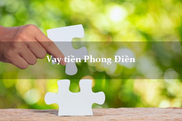 Vay tiền Phong Điền Thừa Thiên Huế Vay tiền Phong Điền Thừa Thiên Huế