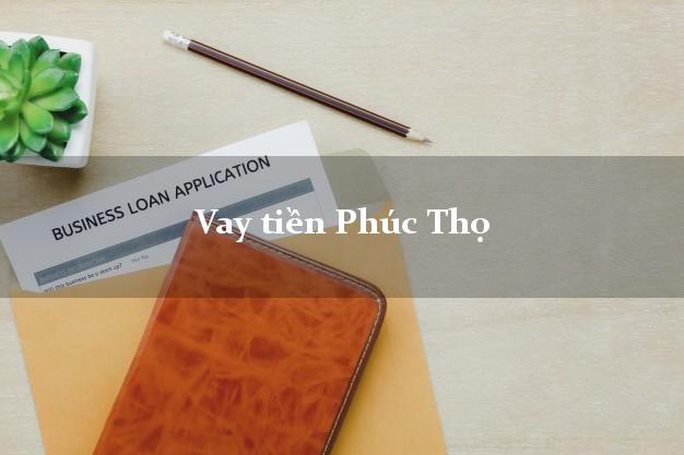 Vay tiền Phúc Thọ Hà Nội Vay tiền Phúc Thọ Hà Nội