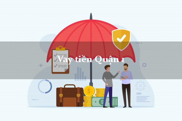 Vay tiền Quận 1 Hồ Chí Minh Vay tiền Quận 1 Hồ Chí Minh