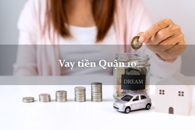 Vay tiền Quận 10 Hồ Chí Minh Vay tiền Quận 10 Hồ Chí Minh