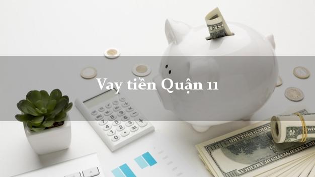 Vay tiền Quận 11 Hồ Chí Minh Vay tiền Quận 11 Hồ Chí Minh