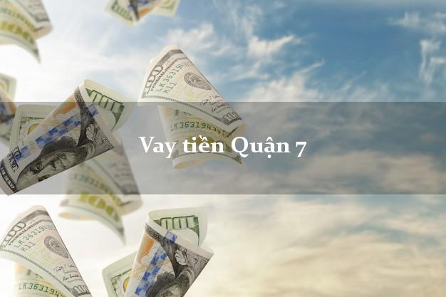 Vay tiền Quận 7 Hồ Chí Minh Vay tiền Quận 7 Hồ Chí Minh