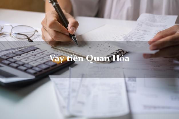 Vay tiền Quan Hóa Thanh Hóa Vay tiền Quan Hóa Thanh Hóa