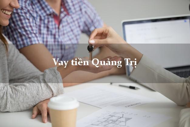 Vay tiền Quảng Trị Vay tiền Quảng Trị