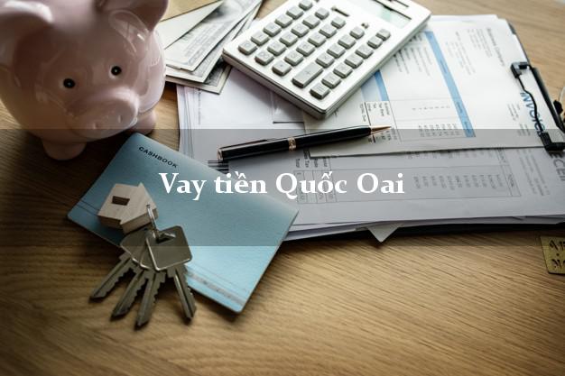 Vay tiền Quốc Oai Hà Nội Vay tiền Quốc Oai Hà Nội