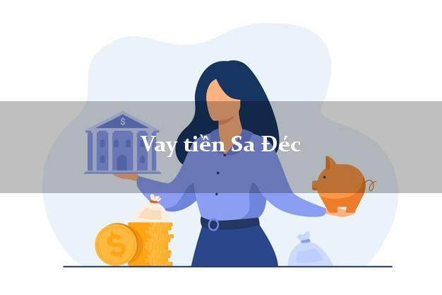 Vay tiền Sa Đéc Đồng Tháp Vay tiền Sa Đéc Đồng Tháp