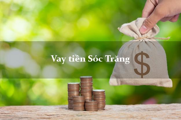 Vay tiền Sóc Trăng Vay tiền Sóc Trăng