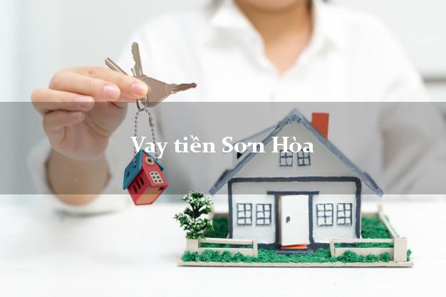 Vay tiền Sơn Hòa Phú Yên Vay tiền Sơn Hòa Phú Yên