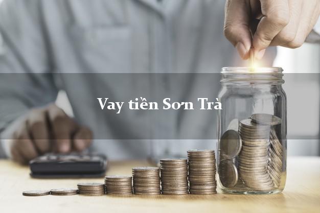 Vay tiền Sơn Trà Đà Nẵng Vay tiền Sơn Trà Đà Nẵng
