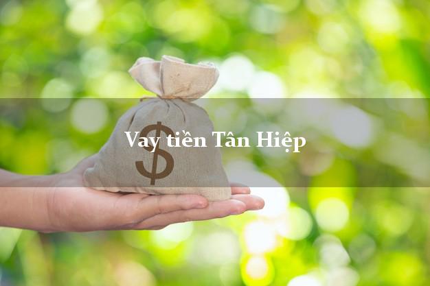 Vay tiền Tân Hiệp Kiên Giang Vay tiền Tân Hiệp Kiên Giang
