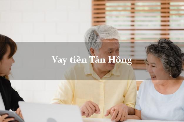 Vay tiền Tân Hồng Đồng Tháp Vay tiền Tân Hồng Đồng Tháp