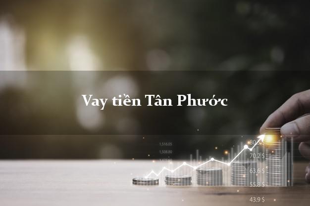 Vay tiền Tân Phước Tiền Giang Vay tiền Tân Phước Tiền Giang