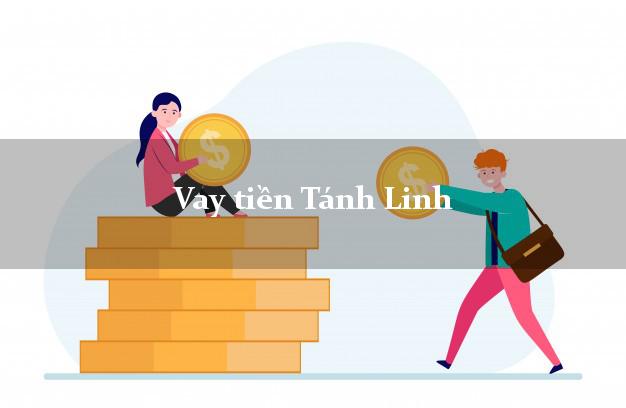 Vay tiền Tánh Linh Bình Thuận Vay tiền Tánh Linh Bình Thuận