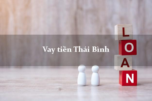 Vay tiền Thái Bình Vay tiền Thái Bình