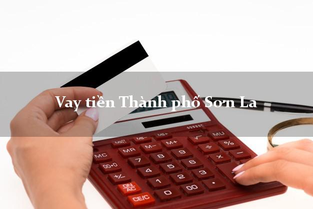 Vay tiền Thành phố Sơn La