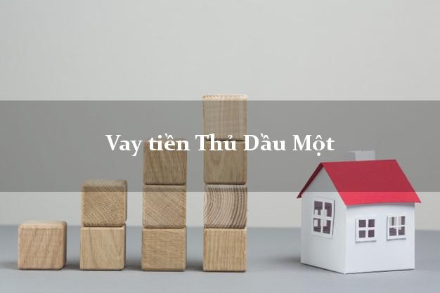 Vay tiền Thủ Dầu Một Bình Dương