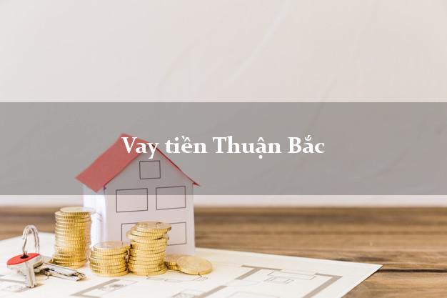 Vay tiền Thuận Bắc Ninh Thuận Vay tiền Thuận Bắc Ninh Thuận