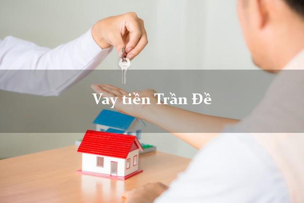 Vay tiền Trần Đề Sóc Trăng Vay tiền Trần Đề Sóc Trăng