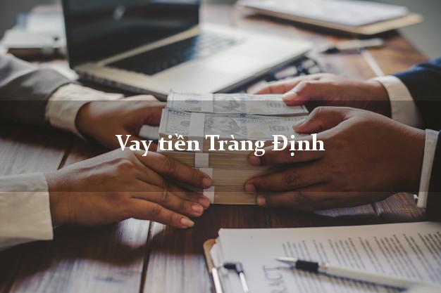 Vay tiền Tràng Định Lạng Sơn Vay tiền Tràng Định Lạng Sơn