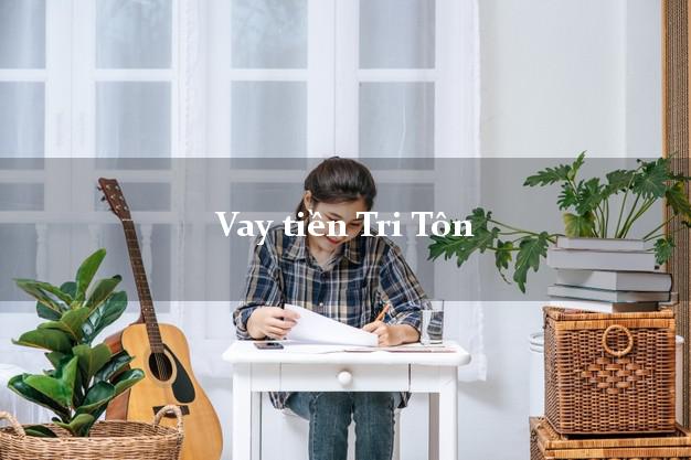 Vay tiền Tri Tôn An Giang Vay tiền Tri Tôn An Giang
