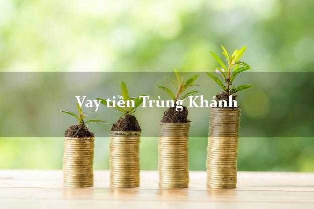 Vay tiền Trùng Khánh Cao Bằng Vay tiền Trùng Khánh Cao Bằng