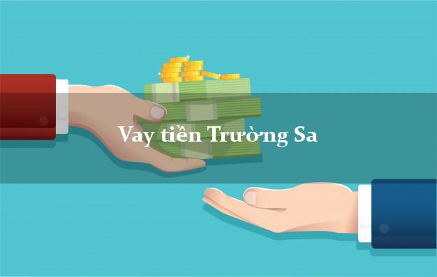 Vay tiền Trường Sa Khánh Hòa Vay tiền Trường Sa Khánh Hòa