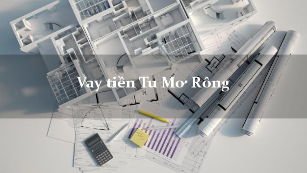 Vay tiền Tu Mơ Rông Kon Tum Vay tiền Tu Mơ Rông Kon Tum