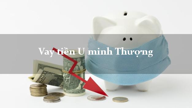 Vay tiền U minh Thượng Kiên Giang Vay tiền U minh Thượng Kiên Giang