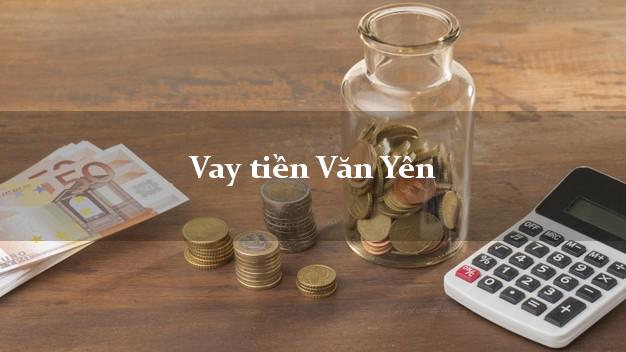 Vay tiền Văn Yên Yên Bái Vay tiền Văn Yên Yên Bái