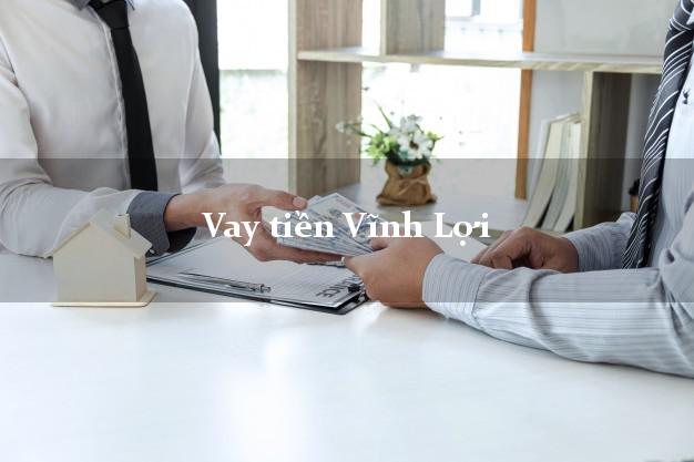 Vay tiền Vĩnh Lợi Bạc Liêu Vay tiền Vĩnh Lợi Bạc Liêu
